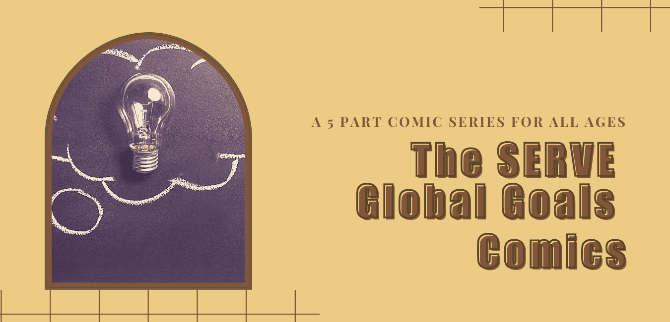 SERVE Global Goals Comic 4 Part Series for All Ages